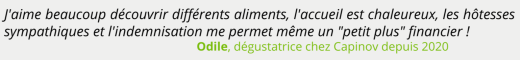 Témoignage d'Odile, dégustatrice de Capinov Témoignage d'Odile, dégustatrice de Capinov